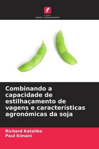 Produktbild: Combinando a capacidade de estilha&ccedil;amento de vagens e caracter&iacute;sticas agron&oacute;micas da soja