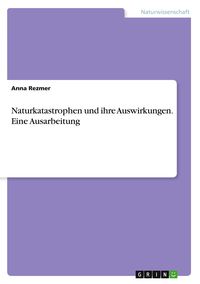 Produktbild: Naturkatastrophen und ihre Auswirkungen. Eine Ausarbeitung