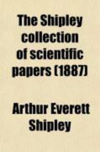 Produktbild: The Shipley Collection of Scientific Papers (1887)
