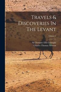 Produktbild: Travels & Discoveries In The Levant; Volume 1