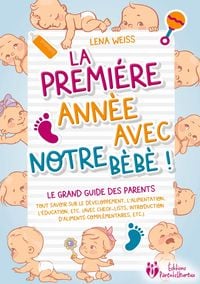 Produktbild: La premi&egrave;re ann&eacute;e avec notre b&eacute;b&eacute; ! Le grand guide des parents