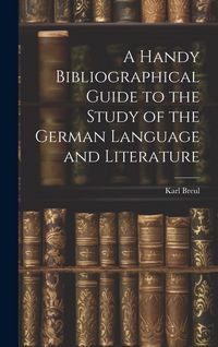 Produktbild: A Handy Bibliographical Guide to the Study of the German Language and Literature