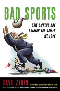 Bild vom Artikel Bad Sports: How Owners Are Ruining the Games We Love vom Autor Dave Zirin