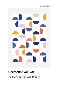 Produktbild: Geometric Wall Art - 24 Geometric Art Prints | Cut it, frame it & enjoy!
