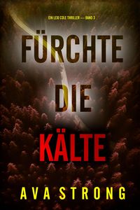 Produktbild: F&uuml;rchte die K&auml;lte (Ein Lexi Cole Thriller - Band 3)