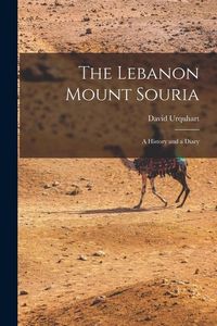 Produktbild: The Lebanon Mount Souria: A History and a Diary