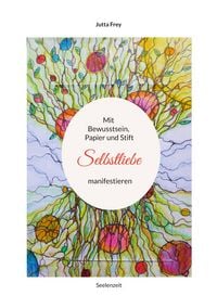 Produktbild: Mit Bewusstsein, Papier und Stift Selbstliebe manifestieren