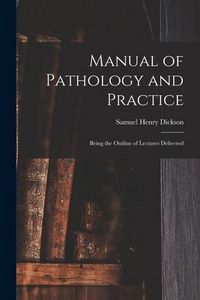 Produktbild: Manual of Pathology and Practice: Being the Outline of Lectures Delivered