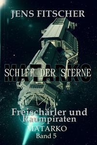 Produktbild: Freisch&auml;rler und Raumpiraten (MATARKO Schiff der Sterne 5)