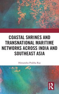 Produktbild: Coastal Shrines and Transnational Maritime Networks across India and Southeast Asia