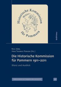 Produktbild: Die Historische Kommission f&uuml;r Pommern 1911&ndash;2011