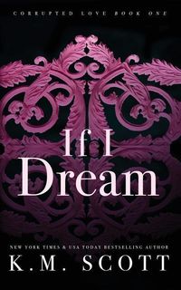 Produktbild: If I Dream (Corrupted Love #1)