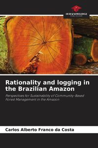 Produktbild: Rationality and logging in the Brazilian Amazon