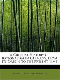 Produktbild: Beard, J: Critical History of Rationalism in Germany, from i