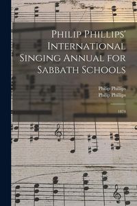 Produktbild: Philip Phillips' International Singing Annual for Sabbath Schools