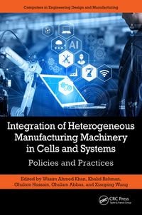 Produktbild: Integration of Heterogeneous Manufacturing Machinery in Cells and Systems