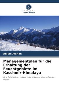 Produktbild: Managementplan f&uuml;r die Erhaltung der Feuchtgebiete im Kaschmir-Himalaya