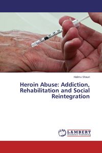 Produktbild: Heroin Abuse: Addiction, Rehabilitation and Social Reintegration