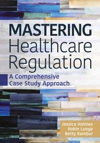Produktbild: Mastering Healthcare Regulation: A Comprehensive Case Study Approach
