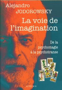 Produktbild: La voie de l'imagination : De la psychomagie &agrave; la psychotranse