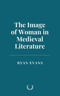 Produktbild: The Image of Woman in Medieval Literature