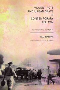 Produktbild: Violent Acts and Urban Space in Contemporary Tel Aviv