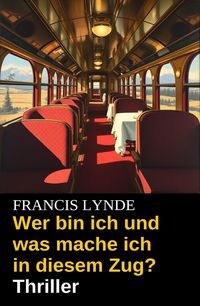 Produktbild: Wer bin ich und was mache ich in diesem Zug? Thriller