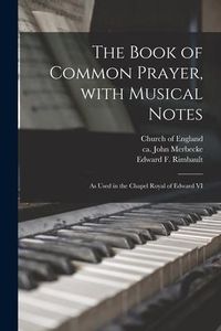 Produktbild: The Book of Common Prayer, With Musical Notes: as Used in the Chapel Royal of Edward VI