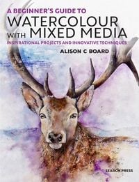 Produktbild: A Beginner's Guide to Watercolour with Mixed Media