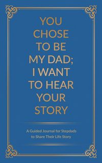 Produktbild: You Chose to Be My Dad; I Want to Hear Your Story