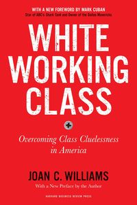 Produktbild: White Working Class, with a New Foreword by Mark Cuban and a New Preface by the Author