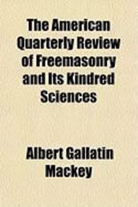 Produktbild: The American Quarterly Review of Freemasonry and Its Kindred Sciences