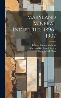 Produktbild: Maryland Mineral Industries, 1896-1907