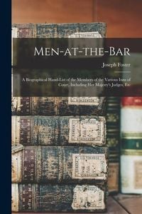 Produktbild: Men-at-the-bar: A Biographical Hand-list of the Members of the Various Inns of Court, Including Her Majesty's Judges, Etc