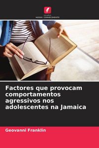 Produktbild: Factores que provocam comportamentos agressivos nos adolescentes na Jamaica