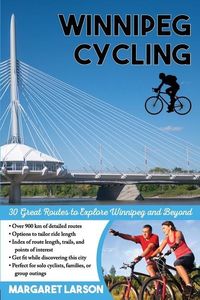 Produktbild: Winnipeg Cycling: 30 Great Routes to Explore Winnipeg and Beyond