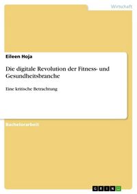 Produktbild: Die digitale Revolution der Fitness- und Gesundheitsbranche