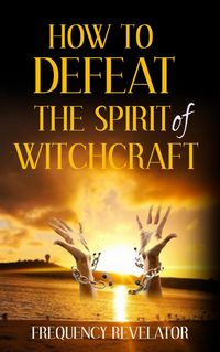 Produktbild: How to Defeat the Spirit of Witchcraft