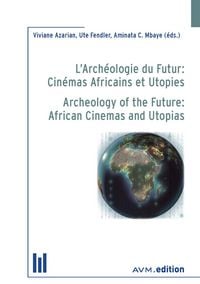 Produktbild: L'Arch&eacute;ologie du Futur: Cin&eacute;mas Africains et Utopies