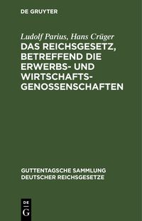 Produktbild: Das Reichsgesetz, betreffend die Erwerbs- und Wirtschaftsgenossenschaften