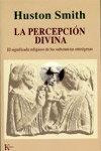 Produktbild: La percepci&oacute;n divina : el significado religioso de las substancias ente&oacute;genas