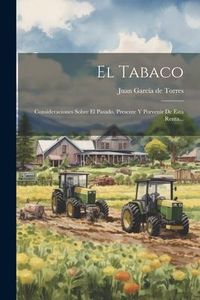Produktbild: El Tabaco: Consideraciones Sobre El Pasado, Presente Y Porvenir De Esta Renta...