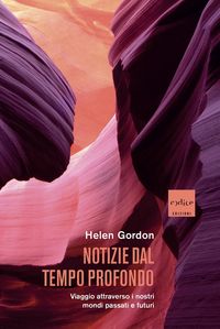 Produktbild: Notizie dal tempo profondo. Viaggio attraverso i nostri mondi passati e futuri