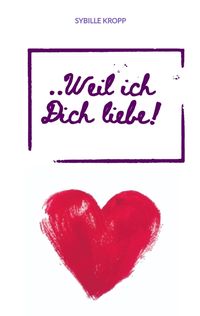 Produktbild: ..Weil ich Dich liebe!