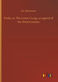 Produktbild: Frida; or, The Lover&acute;s Leap, a Legend of the West Country