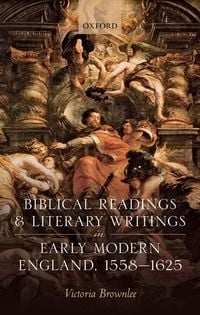 Produktbild: Biblical Readings and Literary Writings in Early Modern England, 1558-1625