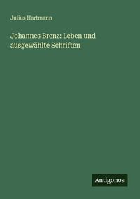 Produktbild: Johannes Brenz: Leben und ausgew&auml;hlte Schriften