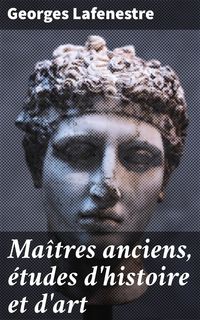 Produktbild: Ma&icirc;tres anciens, &eacute;tudes d'histoire et d'art