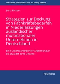 Produktbild: Strategien zur Deckung von Fachkr&auml;ftebedarfen in Niederlassungen ausl&auml;ndischer multinationaler Unternehmen in Deutschland