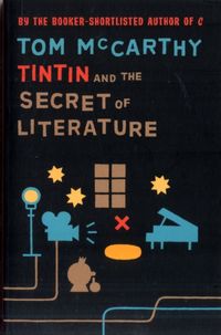 Bild vom Artikel Tintin And The Secret Of Literature vom Autor Tom McCarthy